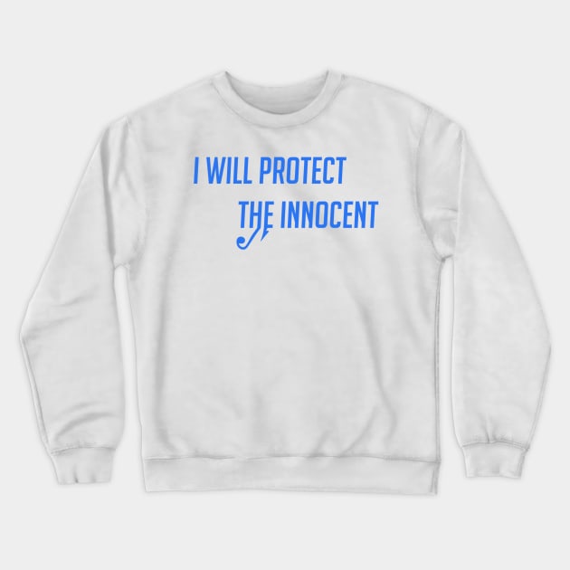 I will protect the innocent Crewneck Sweatshirt by badgerinafez